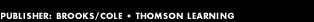 Publisher: Brooks/Cole, Thomson Learning, Course Technology,  Cengage Learning